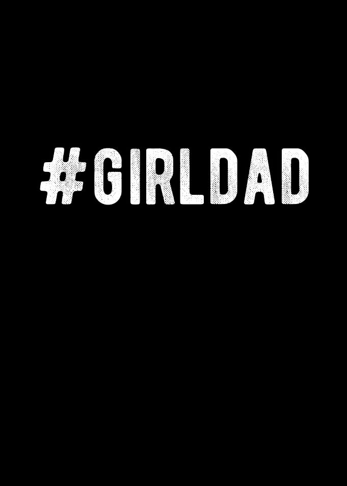 Hashtag Daughter Dad Dad