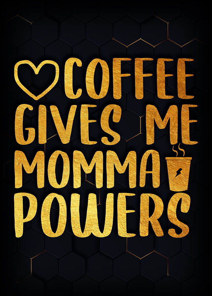 Coffee gives momma power