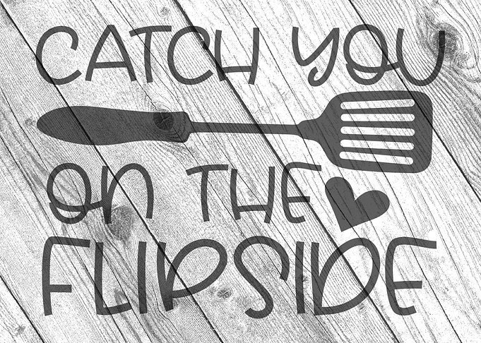 CATCH YOU ON THE FLIPSIDE