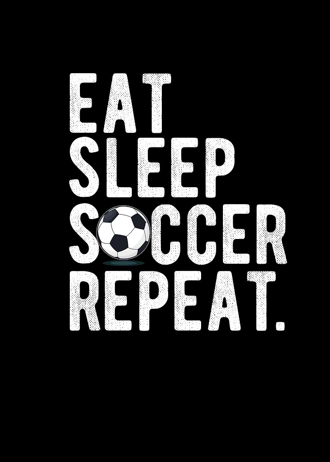 Eating Sleep Soccer Repeat
