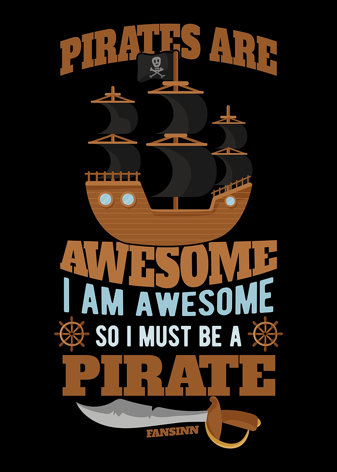 Pirates Are Awesome I Am A