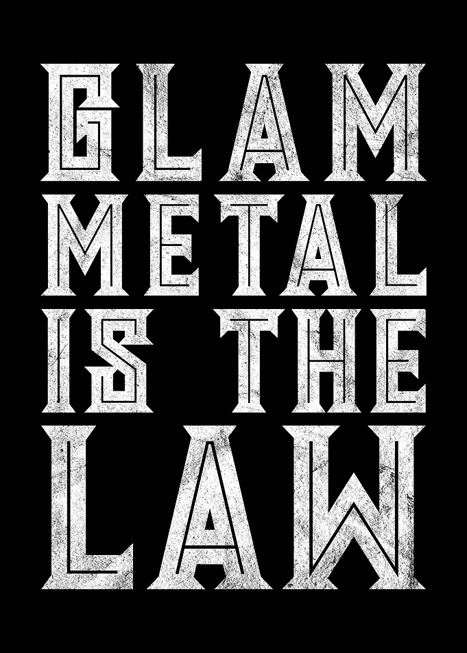 Glam Metal Is The Law