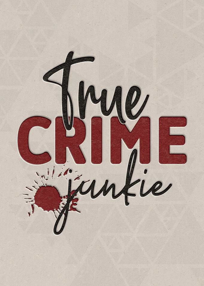 True crime junkie