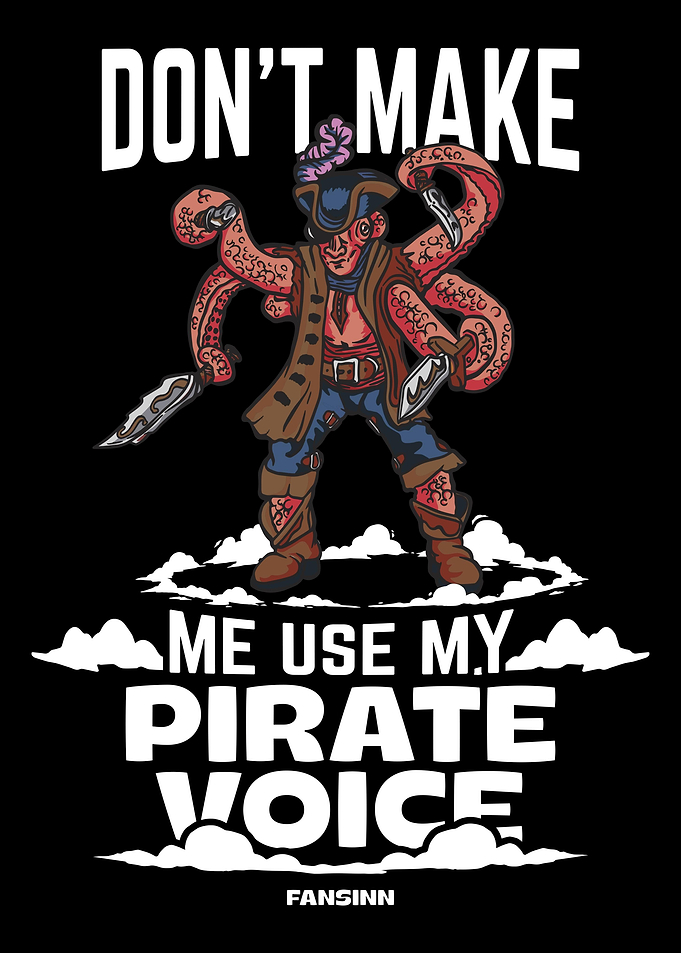 Dont Make Me Use My Pirat