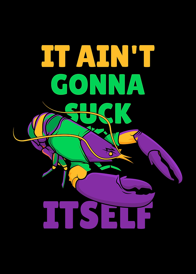 It Aint Gonna Suck Itself
