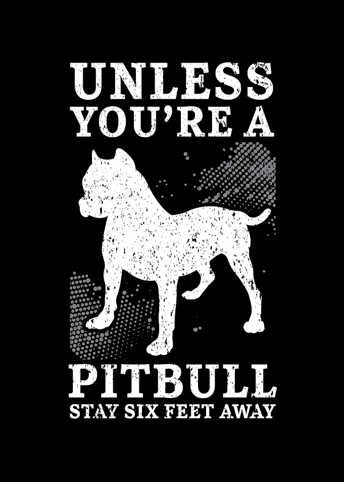 Unless Youre A Pitbull