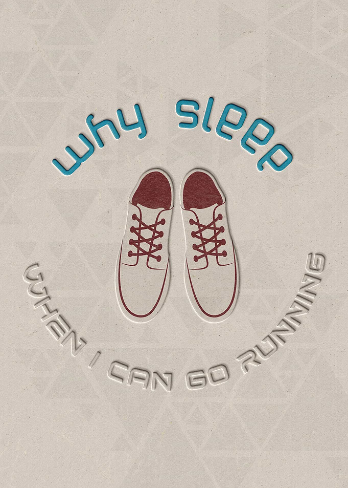 Why Sleep when I Can