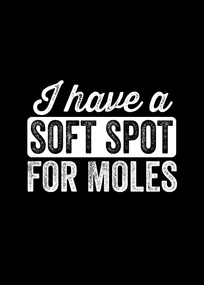 Soft spot for moles