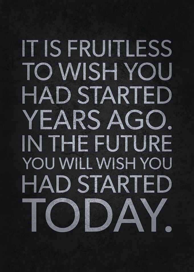Wish You Started Today