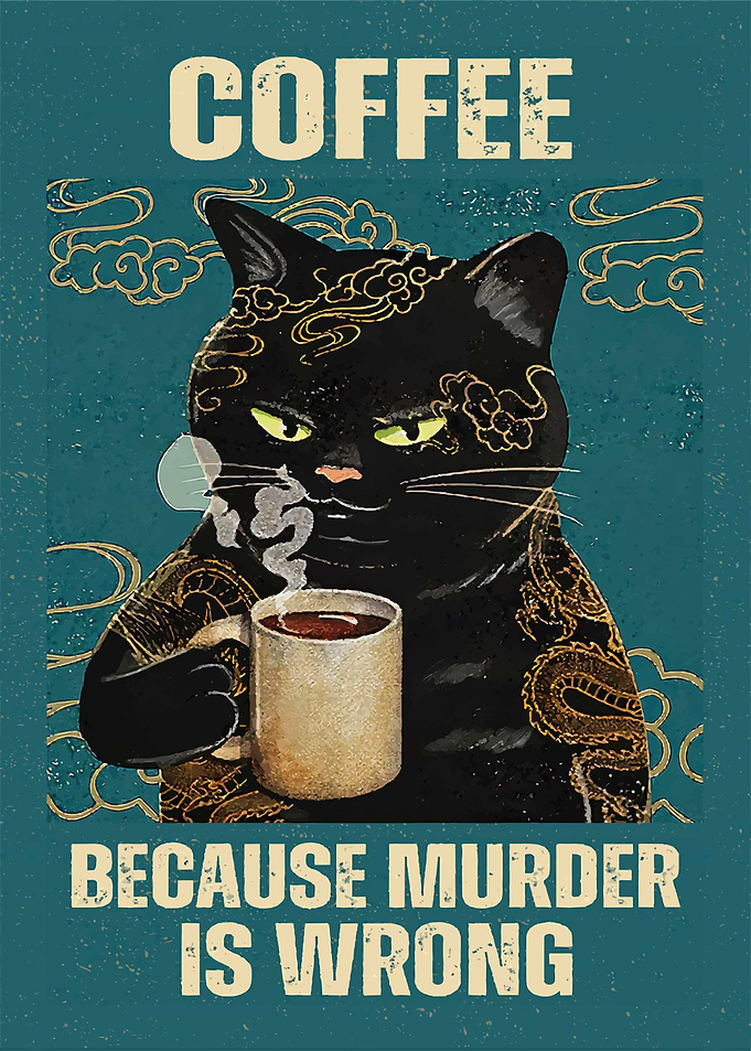 Cat Coffee Murder Is Wrong