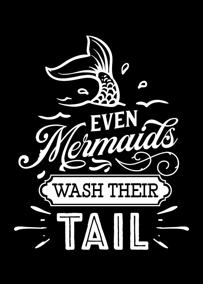 Even Mermaids Wash Theirs