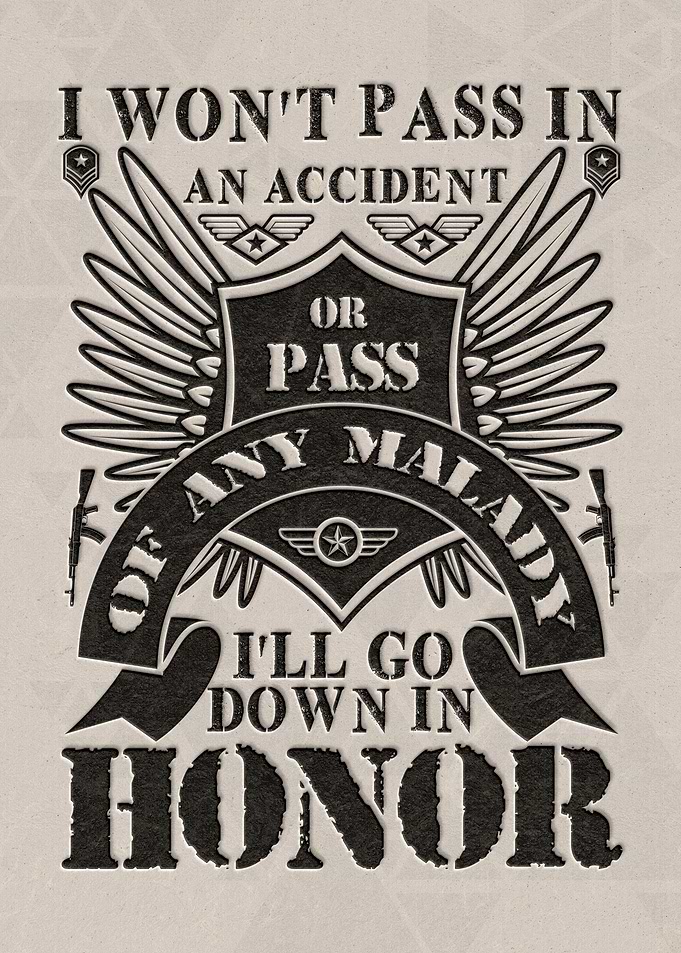 I will go down in honor