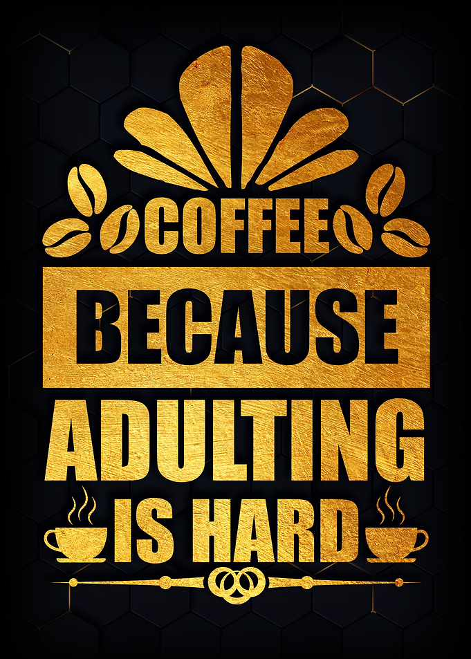 Coffee because adulting