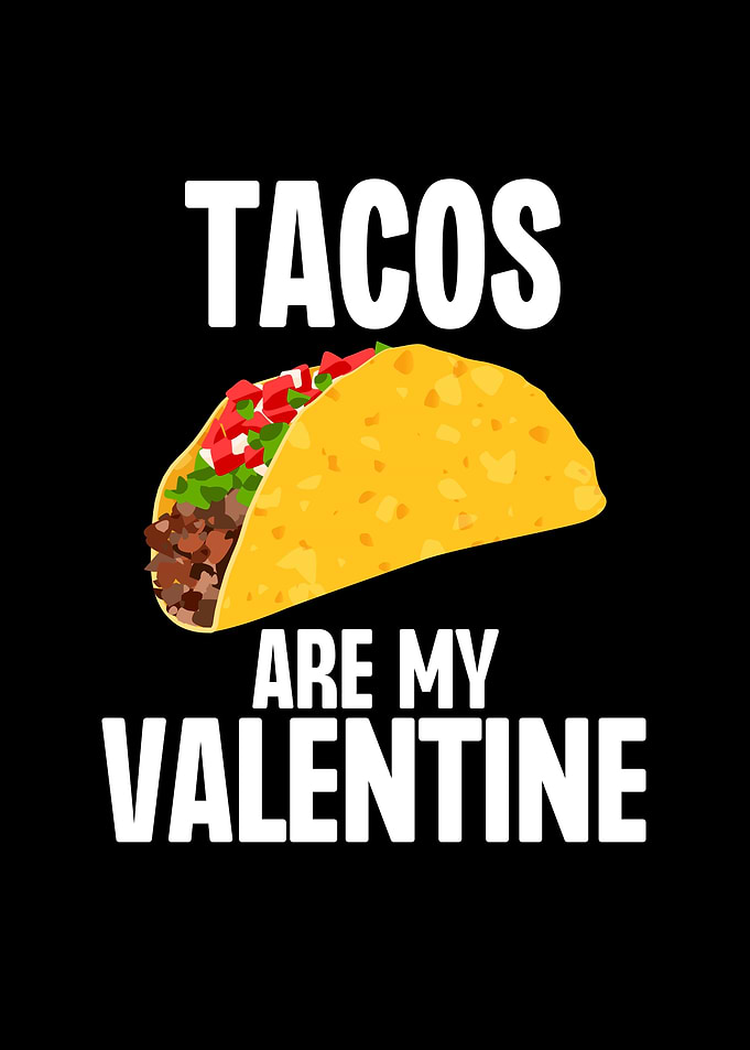 Tacos Are My Valentine