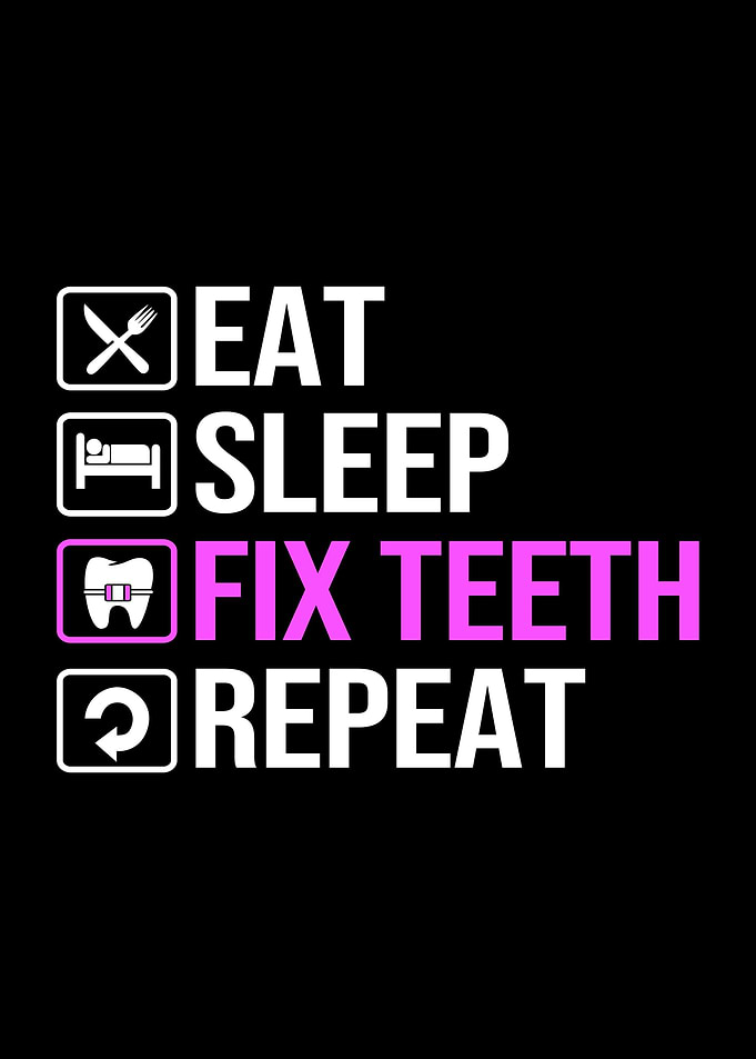 Eat Sleep Fix Teeth