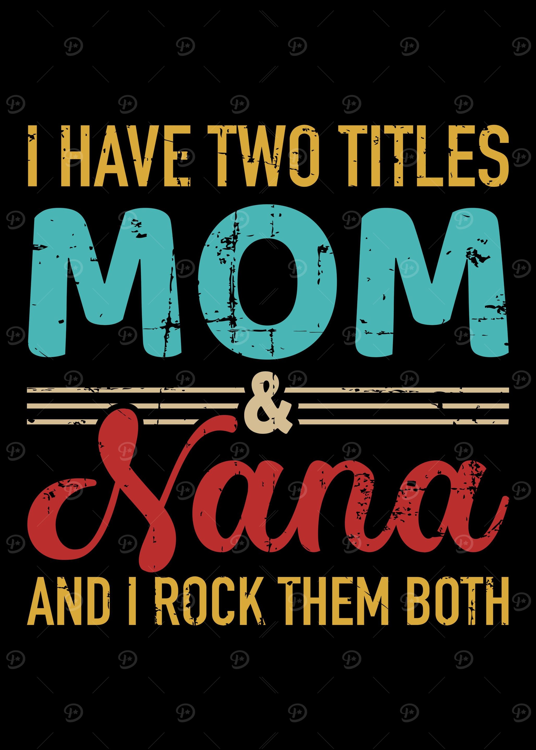 I have two titles mom and