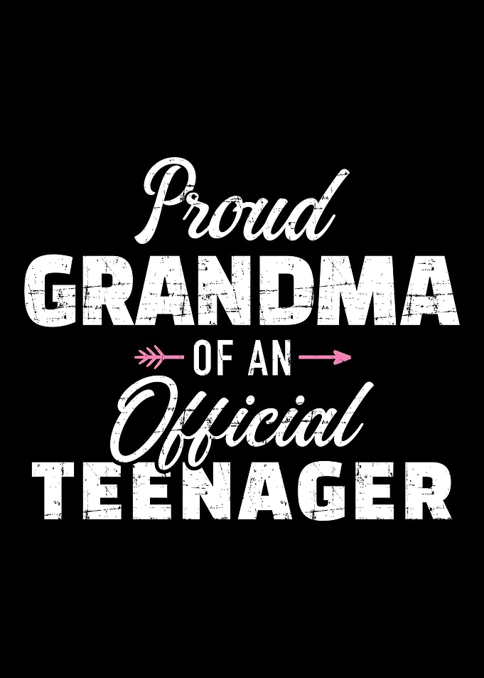 Proud grandma of a teenage