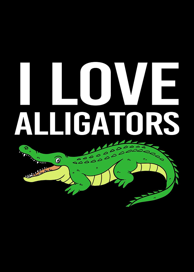 I Love Alligators