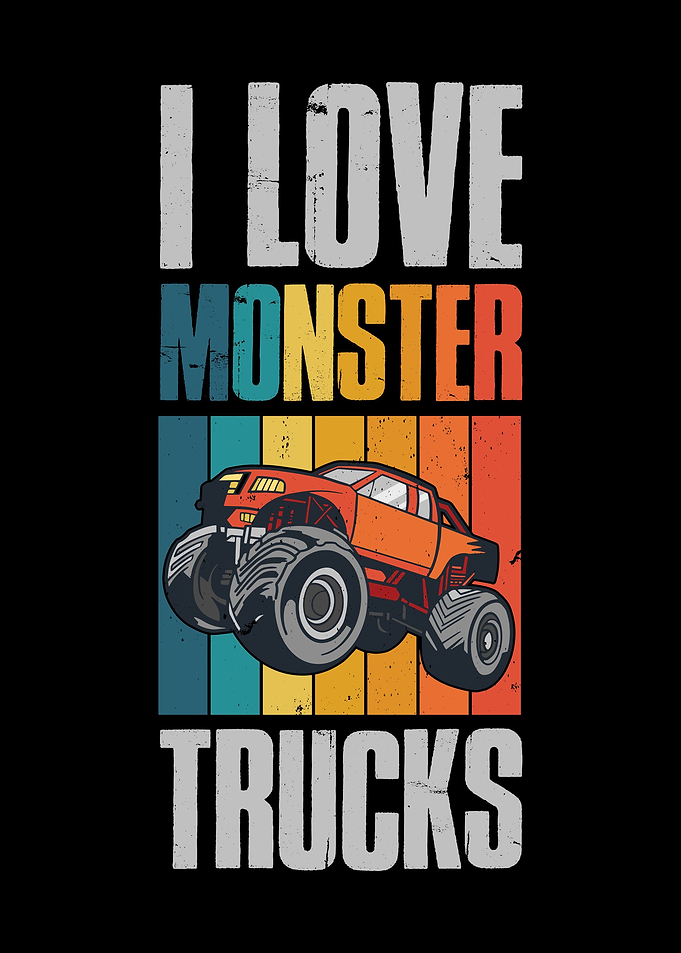 I Love Monster Trucks