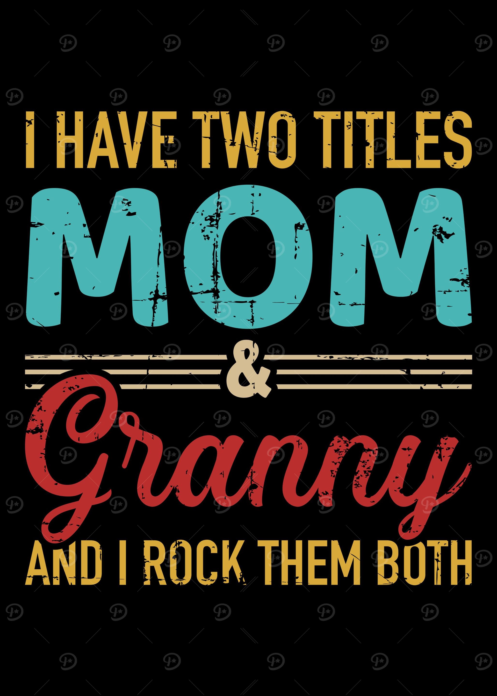 I have two titles mom and