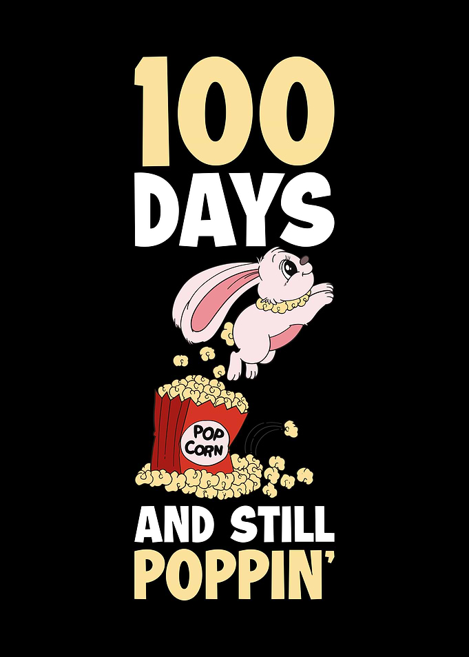 100 Days And Still Poppin