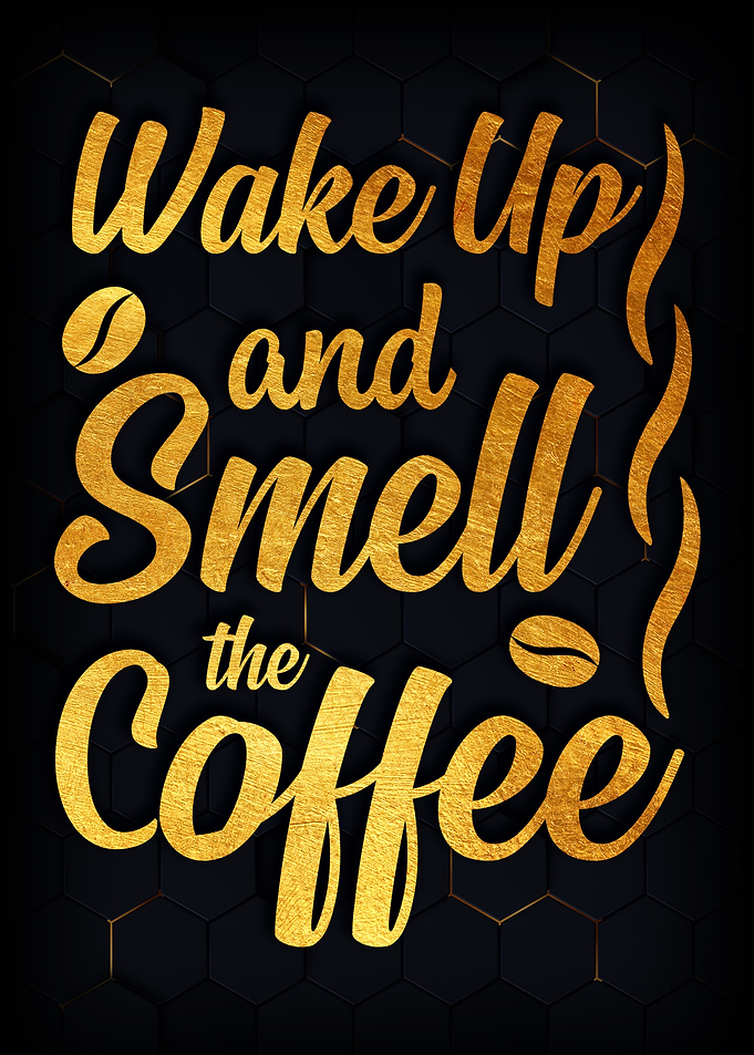 Wake Up and Smell the