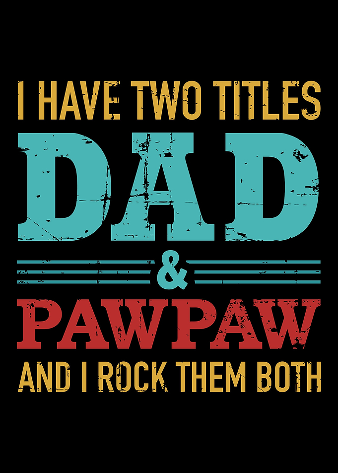I have two titles dad and