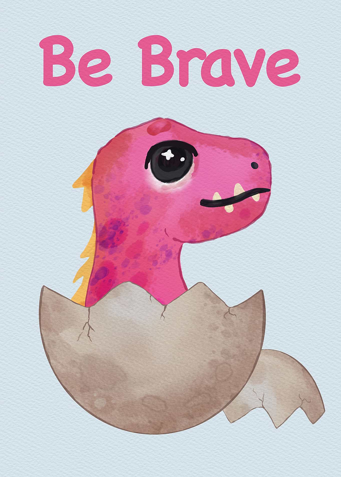 Cute Dinosaur Be Brave