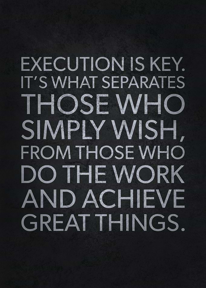 Execution Is Key