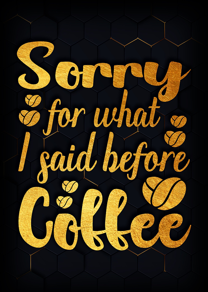 Sorry coffee
