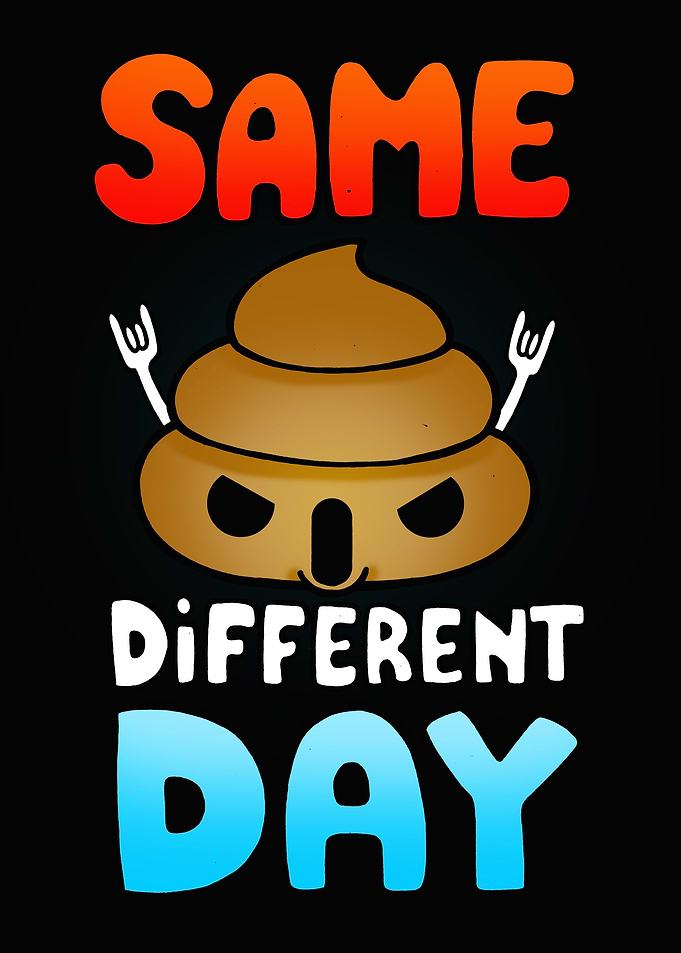 Same Shit Different Day