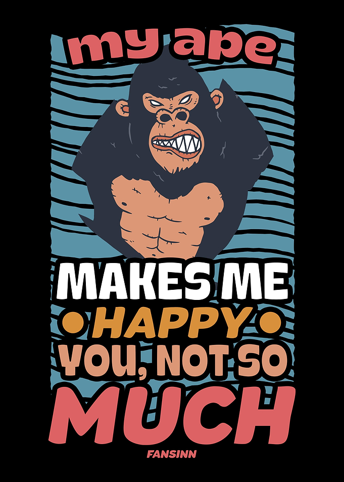 My Ape Makes Me Happy You