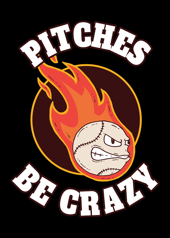 Pitches Be Crazy