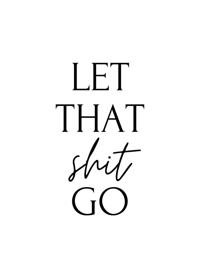 Let that Shit Go