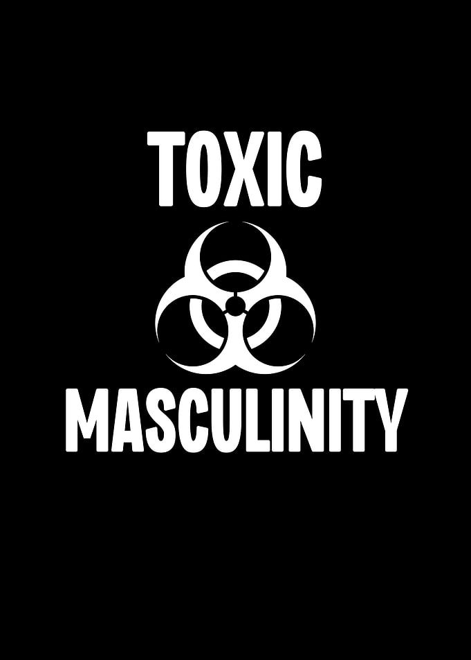 Toxic Masculinity