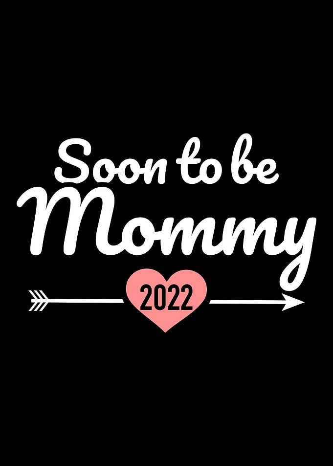 Soon to be mommy 2022 for