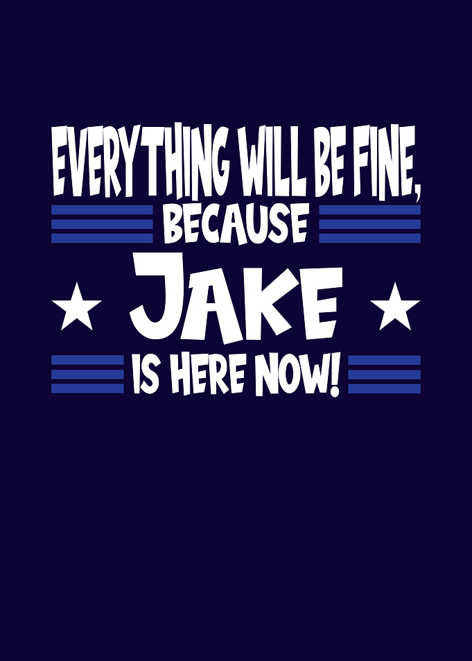 Name Gift Jake Is Here Now
