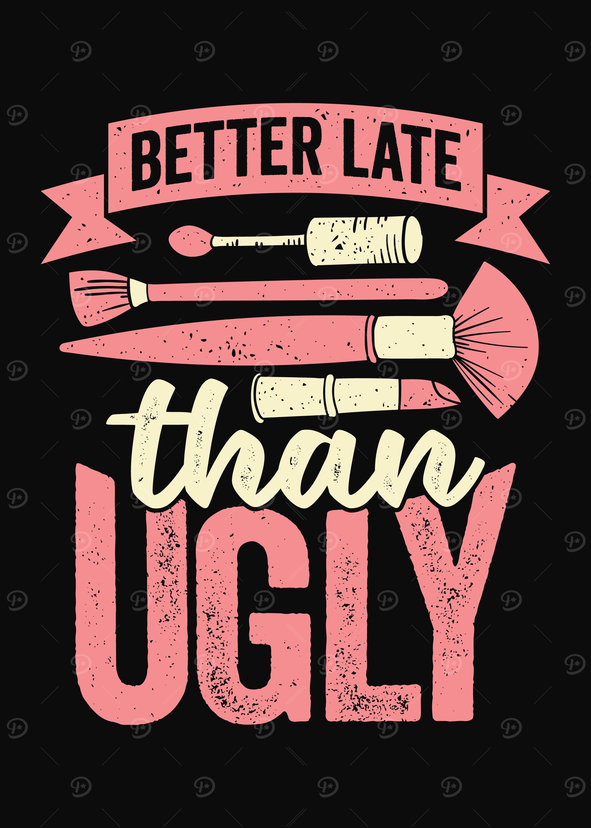 Better Late Than Ugly