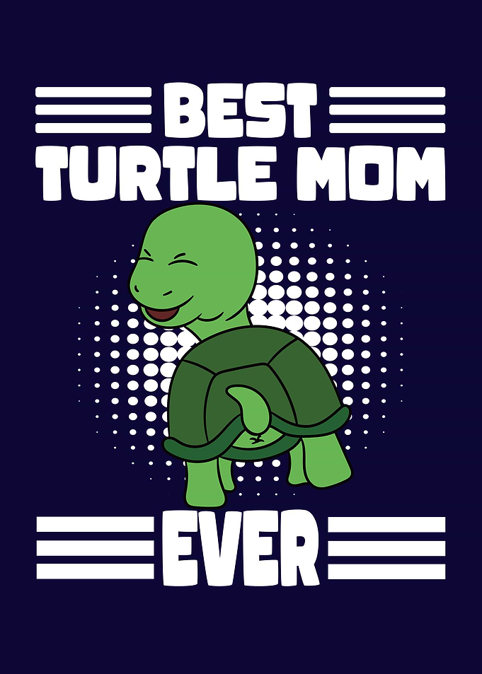 Best Turtle Mom Ever