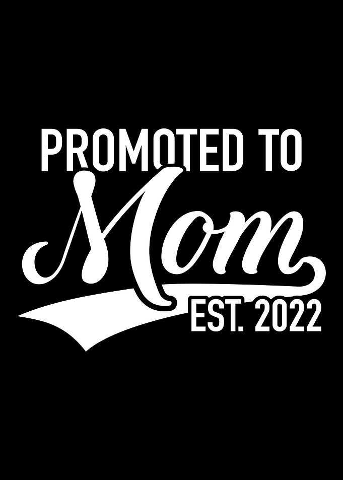 Promoted to mom 2022 for p