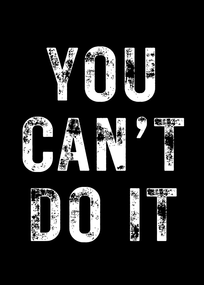You Cant Do It