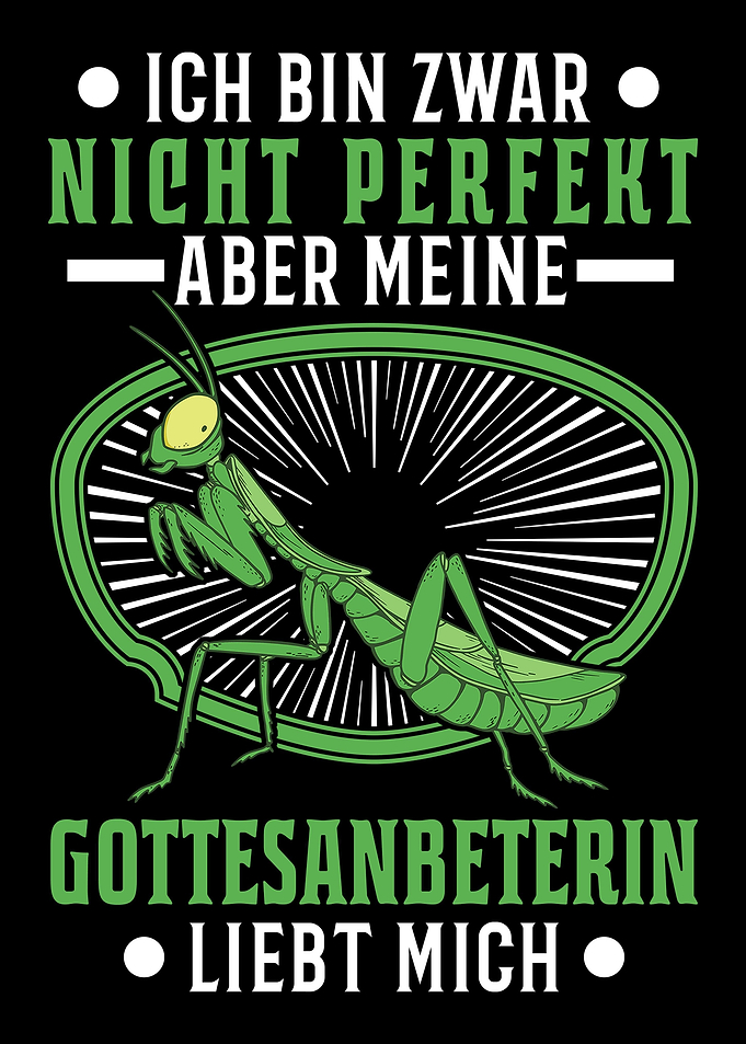 Gottesanbeterin Spruch Fan