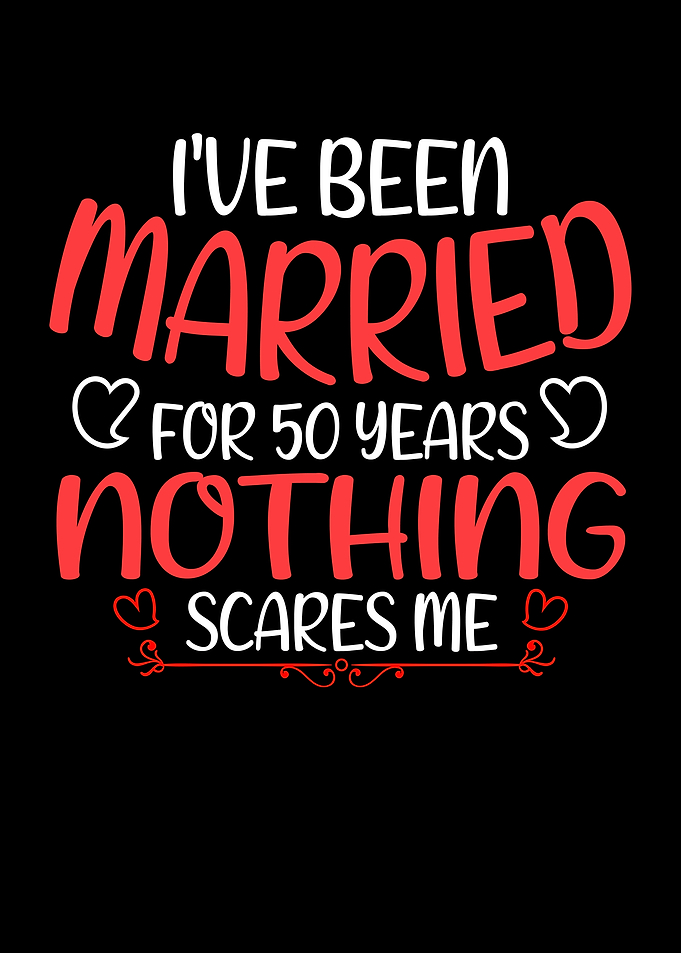 Ive Been Married For 50