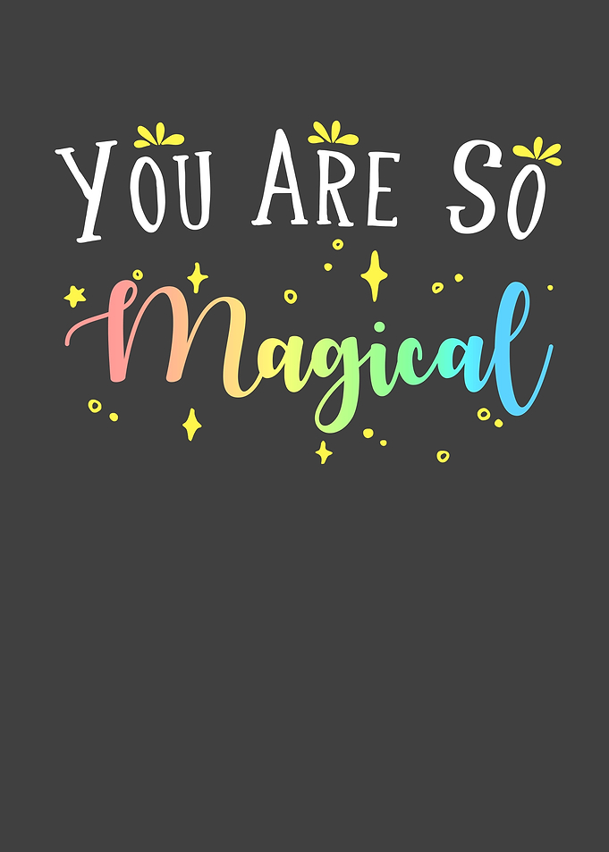 You are so magical