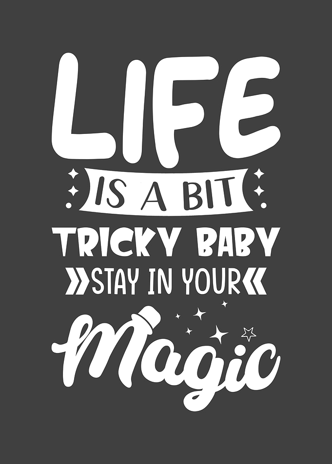 Life is a bit tricky baby