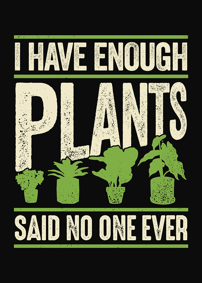 I Have Enough Plants