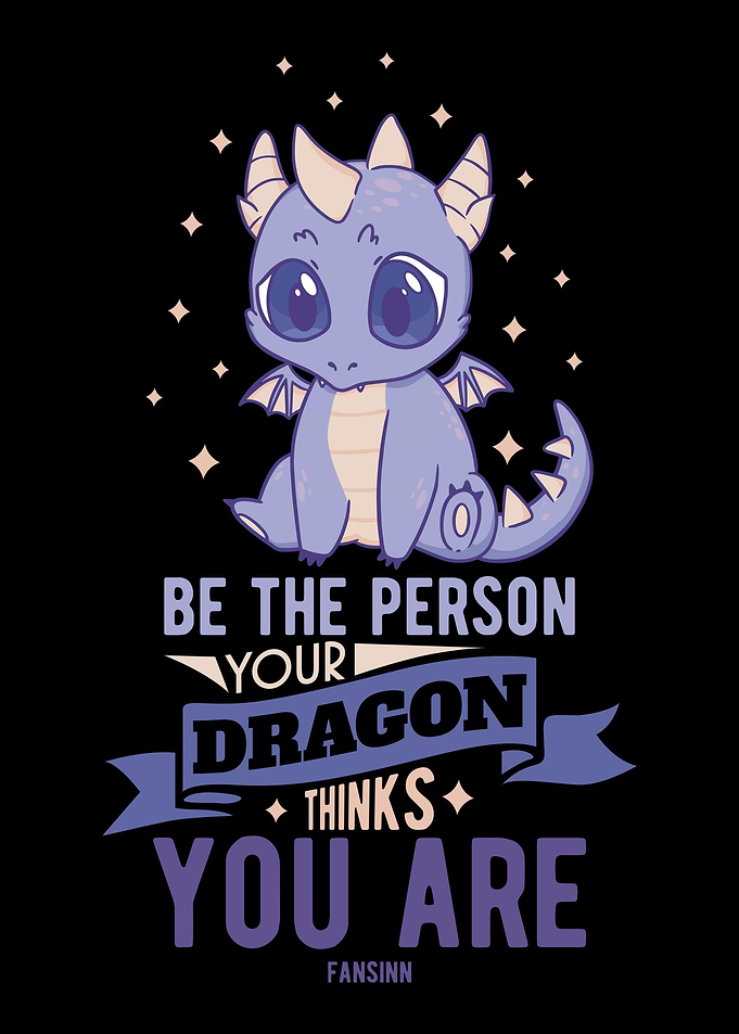 Be The Person Your Dragon