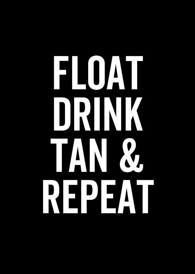Float Drink Tan And Repeat