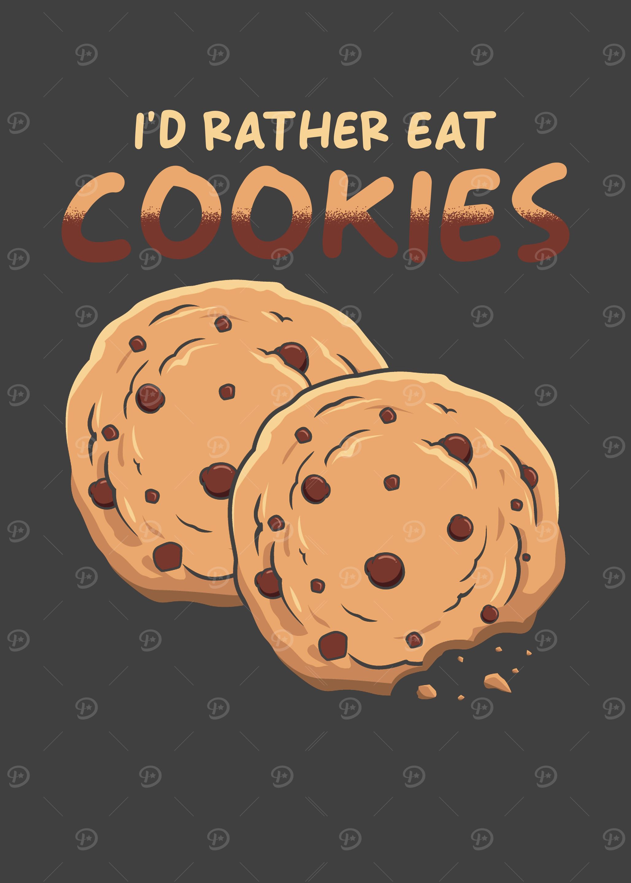 Id rather eat Cookies