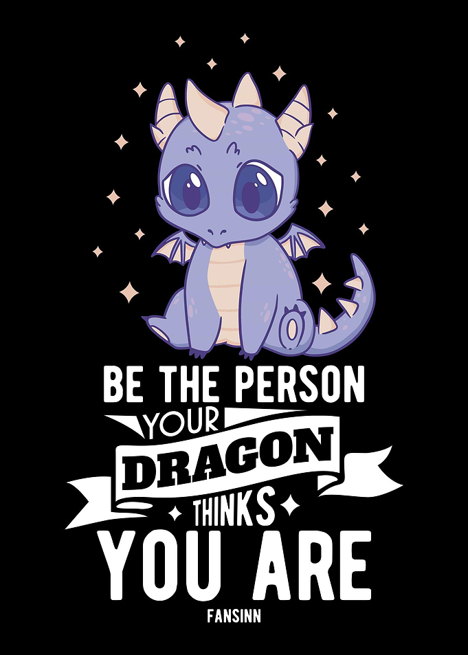 Be The Person Your Dragon